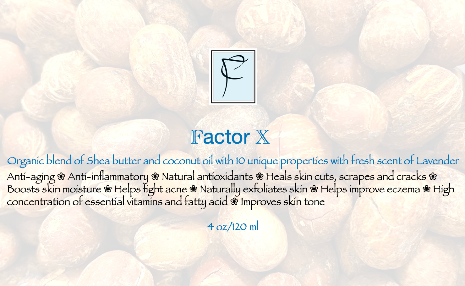 Factor X - Organic Skin moisturizer, blend of pure whipped shea
